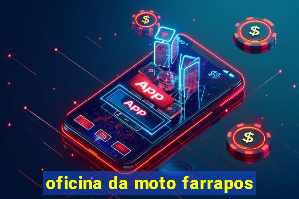 oficina da moto farrapos